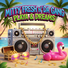 Mitty Fresh n' Da Gang - Playa & Dreams