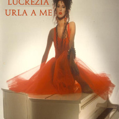 Lucrezia - Urla a me