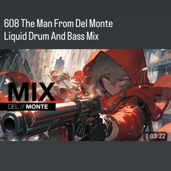 608 The Man From Del Monte - Liquid Drum And Bass Mix