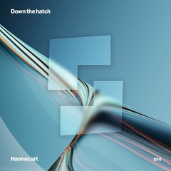 DOWN THE HATCH 014 - Hannecart | Shelter 04-04-2025