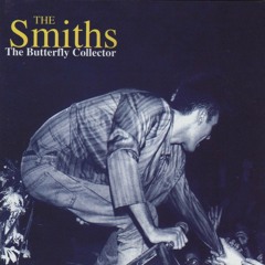 The Smiths - Barbarism Begins at Home (The Butterfly Collector)