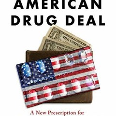 [READ] EPUB KINDLE PDF EBOOK The Great American Drug Deal: A New Prescription for Inn