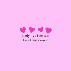 Lately I've Been Sad (feat. Lizzy McAlpine)