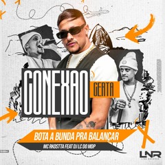 3- MC RKOSTTA - BOTA A BUNDA PRA BALANÇAR (DJ LC DO MDP) CONEXÃO CERTA