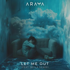 Let Me Out - ARAYA (feat. Bella Renee)