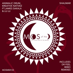 PREMIERE:Animalic Drum, Kreative Nativez Ft James Sakala & Lu Lu-Shalimar(BEBO Rmx)[MOS Of The Moon]