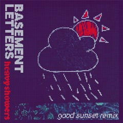 Heavy Showers (Good Sunset Remix)