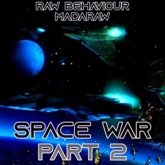Space War Part 2 (w/ MADARAW)
