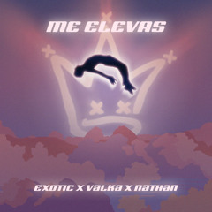 Exotic, Valka, Nathan - Me Elevas