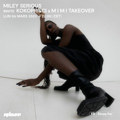 Miley Serious invite KOKOPRISCI & M I M I takeover - 06 Mars 2023