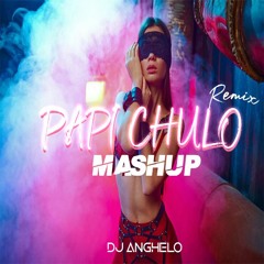 Papi & Papi Chulo  - Lorna (Mashup) | DJ Anghelo