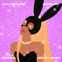 Ariana Grande - God is a woman (AnnSnake Remix)