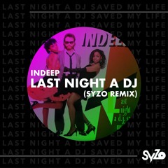 Indeep - Last Night A Dj (Syzo Remix)[Free Download]