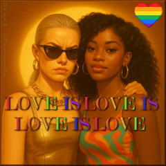 Love is Love is Love is Love