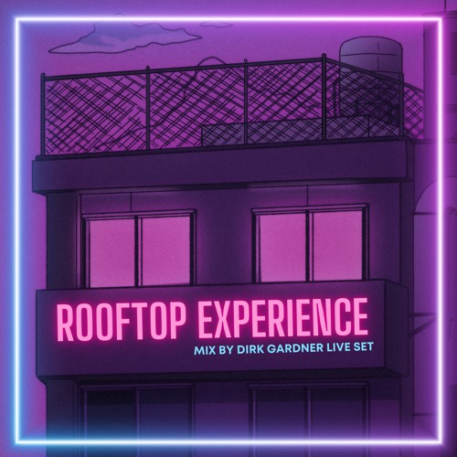Rooftop Experience- Deephouse & Funky Vibes I Mix by Dirk Gardner
