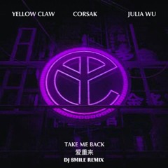 Take Me Back - Yellow Claw, Corsak, Julia Wu (SMILE Remix)