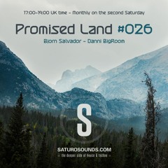 Promised Land 026 (Best of 2023) - 01/13/2024 - Bjorn Salvador / Danni Bigroom - Saturo Sounds