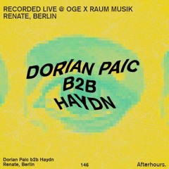 Afterhours 146 w/ Dorian Paic & Haydn (Full Set at OGE x Raum Musik at Renate, Berlin 2024) ☁