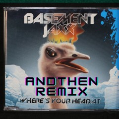 Wheres Your Head At - Basement Jaxx (AndThern Remix)  DOWNLOAD FOR UNFILTERED