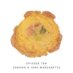 Ep. 10 Shhhhh & Jane Margarette - Psychic Skin