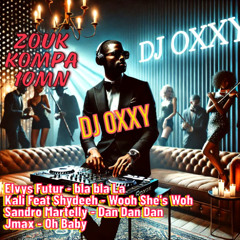 Zouk - KOMPA 🤩 10MN  By DJ OxXy DEC 2024 (Bla bla La / Wooh She's Woh / Dan Dan Dan / Oh Baby)