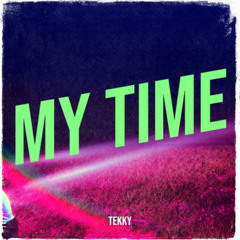 TEKKY - My Time