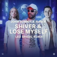 John Summit & Hayla – Shiver & Lose Myself (Leo Brasil Remix)[Unofficial]