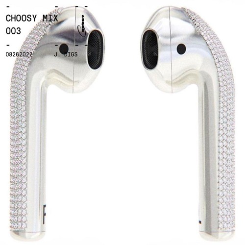 CHOOSY MIX 003 w/ J.DIGS