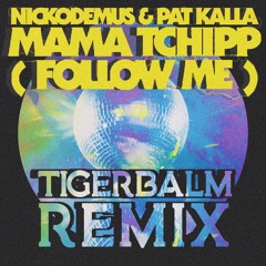 Nickodemus & Pat Kalla - Mama Tchipp (Follow Me) (Tigerbalm Remix)
