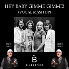 Hey Baby X Gimme Gimme! (Blackstöne Vocal Mash Up)