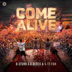 D-Sturb x D-Block & S-te-Fan - Come Alive | Q-dance Records