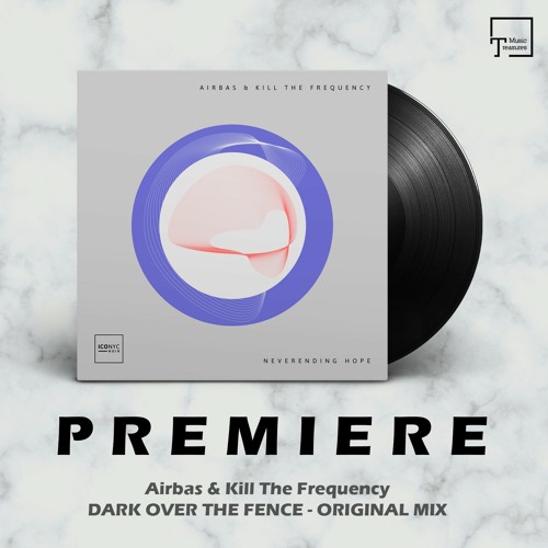 PREMIERE: Airbas & Kill The Frequency - Dark Over The Fence (Original Mix) [ICONYC NOIR]