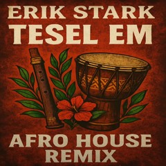 Erik Stark Tesel em (Afro House Remix)