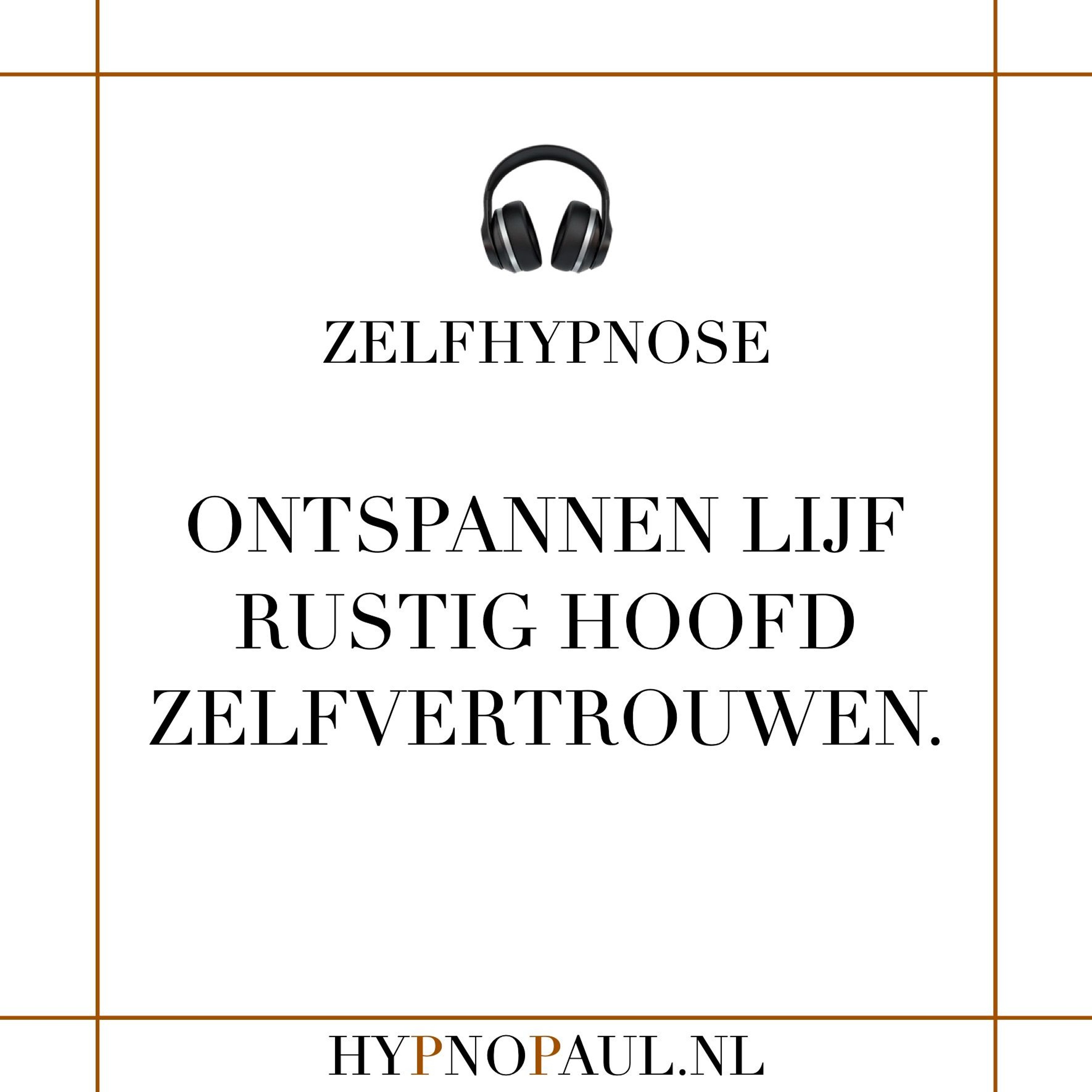 Zelfhypnose - Rustig Hoofd, Ontspannen Lijf En Zelfvertrouwen