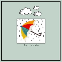 LET IT RAIN