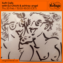 Soft Cells - DJ Chichi & ashtray angel - 20 Feb 2025
