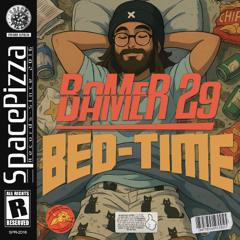 BAMER 29 - BED TIME (Out Now)