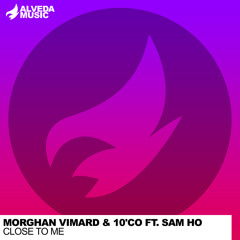 Morghan Vimard & 10'CO ft. Sam Ho - Close To Me