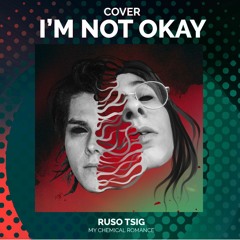 My Chemical Romance - I'm not Okay (I promise) - Ruso Tsig Cover