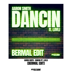 Aaron Smith - Dancin Ft. Luvli (Bermal Edit) [FREE DOWNLOAD]