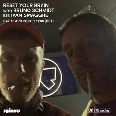 Reset Your Brain with Bruno Schmidt B2B Ivan Smagghe - 15 April 2023