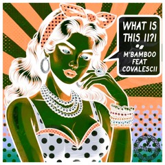 WHAT IS THIS !!?! M'BAMBOO FEAT COVALESCII