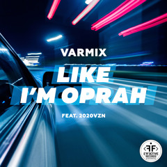 Varmix – Like i’m Oprah (feat. 2020VZN)