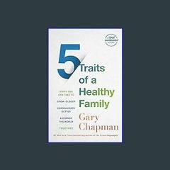 {PDF} 📖 5 Traits of a Healthy Family: Steps You Can Take to Grow Closer, Communicate Better, and C