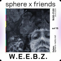 sphere x friends #15 - W.E.E.B.Z. - 29.01.2024