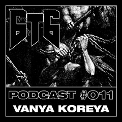 6t6 Podcast #011 - Vanya Koreya