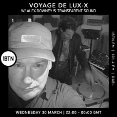 Voyage de Lux-X with Alex Downey & Orson (Transparent Sound) - 30.03.2022