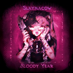 SLAYMACOW - BLOODY YEAR [OUT ON SPOTIFY]