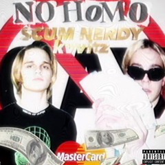 NO HOMO feat. Scumm nerdy/richikid