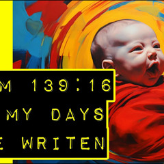 m072 Psalms 139:16 Days which were written